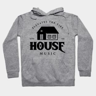 HOUSE MUSIC  - Elevates The Vibe (black) Hoodie